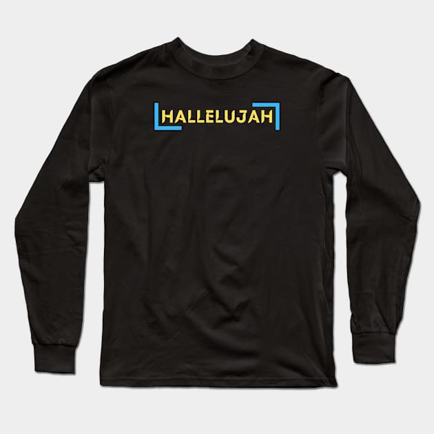 Hallelujah | Christian Saying Long Sleeve T-Shirt by All Things Gospel